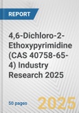 4,6-Dichloro-2-Ethoxypyrimidine (CAS 40758-65-4) Industry Research 2025: Global and Regional Market Trends 2019-2024 and Forecast to 2029- Product Image