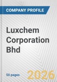 Luxchem Corporation Bhd Fundamental Company Report Including Financial, SWOT, Competitors and Industry Analysis- Product Image