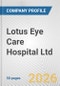 Lotus Eye Care Hospital Ltd. Fundamental Company Report Including Financial, SWOT, Competitors and Industry Analysis - Product Thumbnail Image