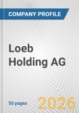 Loeb Holding AG Fundamental Company Report Including Financial, SWOT, Competitors and Industry Analysis- Product Image