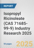 Isopropyl Ricinoleate (CAS 71685-99-9) Industry Research 2025: Global and Regional Market Trends 2019-2024 and Forecast to 2029- Product Image