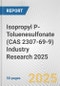 Isopropyl P-Toluenesulfonate (CAS 2307-69-9) Industry Research 2025: Global and Regional Market Trends 2019-2024 and Forecast to 2029 - Product Thumbnail Image