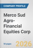 Merco Sud Agro-Financial Equities Corp. Fundamental Company Report Including Financial, SWOT, Competitors and Industry Analysis- Product Image