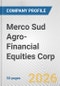 Merco Sud Agro-Financial Equities Corp. Fundamental Company Report Including Financial, SWOT, Competitors and Industry Analysis - Product Thumbnail Image