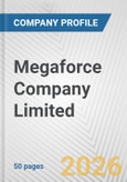 Megaforce Company Limited Fundamental Company Report Including Financial, SWOT, Competitors and Industry Analysis- Product Image