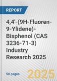 4,4'-(9H-Fluoren-9-Ylidene)-Bisphenol (CAS 3236-71-3) Industry Research 2025: Global and Regional Market Trends 2019-2024 and Forecast to 2029- Product Image