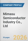 Mimasu Semiconductor Industry Co., Ltd. Fundamental Company Report Including Financial, SWOT, Competitors and Industry Analysis- Product Image