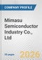 Mimasu Semiconductor Industry Co., Ltd. Fundamental Company Report Including Financial, SWOT, Competitors and Industry Analysis - Product Thumbnail Image