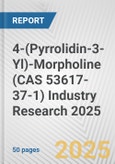 4-(Pyrrolidin-3-Yl)-Morpholine (CAS 53617-37-1) Industry Research 2025: Global and Regional Market Trends 2019-2024 and Forecast to 2029- Product Image
