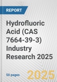 Hydrofluoric Acid (CAS 7664-39-3) Industry Research 2025: Global and Regional Market Trends 2019-2024 and Forecast to 2029- Product Image
