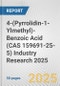 4-(Pyrrolidin-1-Ylmethyl)-Benzoic Acid (CAS 159691-25-5) Industry Research 2025: Global and Regional Market Trends 2019-2024 and Forecast to 2029 - Product Thumbnail Image