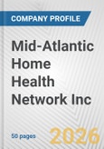 Mid-Atlantic Home Health Network Inc. Fundamental Company Report Including Financial, SWOT, Competitors and Industry Analysis- Product Image