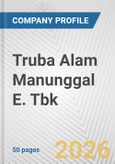 Truba Alam Manunggal E. Tbk Fundamental Company Report Including Financial, SWOT, Competitors and Industry Analysis- Product Image