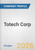 Totech Corp. Fundamental Company Report Including Financial, SWOT, Competitors and Industry Analysis- Product Image
