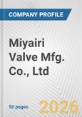 Miyairi Valve Mfg. Co., Ltd. Fundamental Company Report Including Financial, SWOT, Competitors and Industry Analysis- Product Image