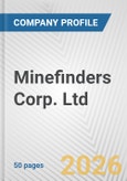 Minefinders Corp. Ltd. Fundamental Company Report Including Financial, SWOT, Competitors and Industry Analysis- Product Image
