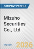 Mizuho Securities Co., Ltd. Fundamental Company Report Including Financial, SWOT, Competitors and Industry Analysis- Product Image