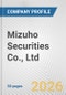 Mizuho Securities Co., Ltd. Fundamental Company Report Including Financial, SWOT, Competitors and Industry Analysis - Product Thumbnail Image