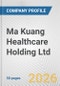 Ma Kuang Healthcare Holding Ltd. Fundamental Company Report Including Financial, SWOT, Competitors and Industry Analysis - Product Thumbnail Image