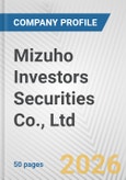 Mizuho Investors Securities Co., Ltd. Fundamental Company Report Including Financial, SWOT, Competitors and Industry Analysis- Product Image