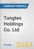 Tungtex Holdings Co. Ltd. Fundamental Company Report Including Financial, SWOT, Competitors and Industry Analysis- Product Image