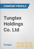 Tungtex Holdings Co. Ltd. Fundamental Company Report Including Financial, SWOT, Competitors and Industry Analysis- Product Image