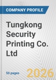 Tungkong Security Printing Co. Ltd Fundamental Company Report Including Financial, SWOT, Competitors and Industry Analysis- Product Image