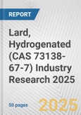 Lard, Hydrogenated (CAS 73138-67-7) Industry Research 2025: Global and Regional Market Trends 2019-2024 and Forecast to 2029- Product Image