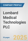 Lombard Medical Technologies PLC Fundamental Company Report Including Financial, SWOT, Competitors and Industry Analysis- Product Image