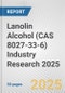 Lanolin Alcohol (CAS 8027-33-6) Industry Research 2025: Global and Regional Market Trends 2019-2024 and Forecast to 2029 - Product Image