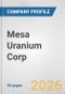 Mesa Uranium Corp. Fundamental Company Report Including Financial, SWOT, Competitors and Industry Analysis - Product Thumbnail Image