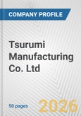 Tsurumi Manufacturing Co. Ltd. Fundamental Company Report Including Financial, SWOT, Competitors and Industry Analysis- Product Image