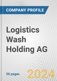 Logistics Wash Holding AG Fundamental Company Report Including Financial, SWOT, Competitors and Industry Analysis- Product Image