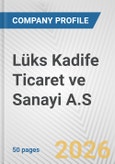 Lüks Kadife Ticaret ve Sanayi A.S. Fundamental Company Report Including Financial, SWOT, Competitors and Industry Analysis- Product Image