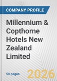 Millennium & Copthorne Hotels New Zealand Limited Fundamental Company Report Including Financial, SWOT, Competitors and Industry Analysis- Product Image