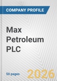 Max Petroleum PLC Fundamental Company Report Including Financial, SWOT, Competitors and Industry Analysis- Product Image