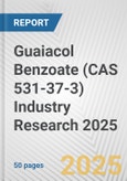 Guaiacol Benzoate (CAS 531-37-3) Industry Research 2025: Global and Regional Market Trends 2019-2024 and Forecast to 2029- Product Image