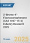 3'-Bromo-4'-Fluoroacetophenone (CAS 1007-15-4) Industry Research 2025: Global and Regional Market Trends 2019-2024 and Forecast to 2029 - Product Thumbnail Image