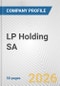 LP Holding SA Fundamental Company Report Including Financial, SWOT, Competitors and Industry Analysis - Product Thumbnail Image