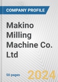 Makino Milling Machine Co. Ltd. Fundamental Company Report Including Financial, SWOT, Competitors and Industry Analysis- Product Image