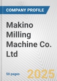 Makino Milling Machine Co. Ltd. Fundamental Company Report Including Financial, SWOT, Competitors and Industry Analysis- Product Image