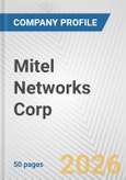 Mitel Networks Corp. Fundamental Company Report Including Financial, SWOT, Competitors and Industry Analysis- Product Image
