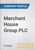 Merchant House Group PLC Fundamental Company Report Including Financial, SWOT, Competitors and Industry Analysis- Product Image