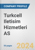 Turkcell Iletisim Hizmetleri AS Fundamental Company Report Including Financial, SWOT, Competitors and Industry Analysis- Product Image