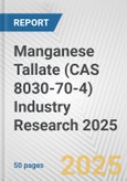 Manganese Tallate (CAS 8030-70-4) Industry Research 2025: Global and Regional Market Trends 2019-2024 and Forecast to 2029- Product Image