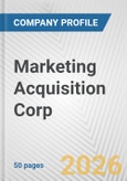 Marketing Acquisition Corp. Fundamental Company Report Including Financial, SWOT, Competitors and Industry Analysis- Product Image