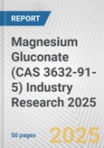 Magnesium Gluconate (CAS 3632-91-5) Industry Research 2025: Global and Regional Market Trends 2019-2024 and Forecast to 2029- Product Image