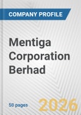 Mentiga Corporation Berhad Fundamental Company Report Including Financial, SWOT, Competitors and Industry Analysis- Product Image