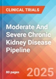 Moderate And Severe Chronic Kidney Disease - Pipeline Insight, 2025- Product Image