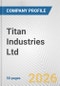 Titan Industries Ltd. Fundamental Company Report Including Financial, SWOT, Competitors and Industry Analysis - Product Thumbnail Image